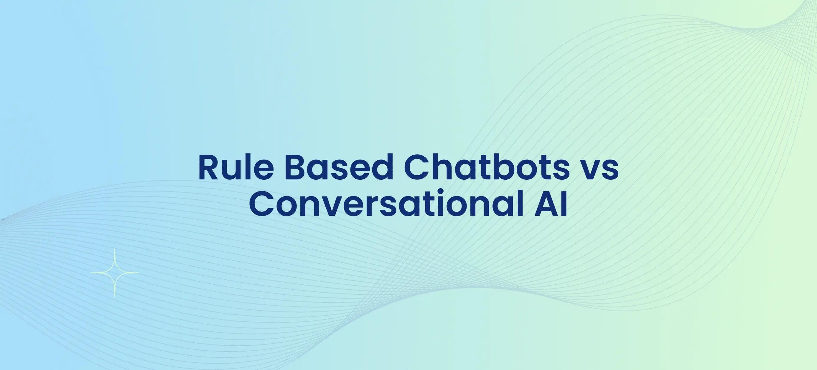 Distinctions Between Rule Based Chatbots and Conversational AI